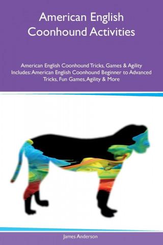 American English Coonhound Activities American English Coonhound Tricks, Games & Agility Includes