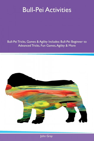 Bull-Pei Activities Bull-Pei Tricks, Games & Agility Includes