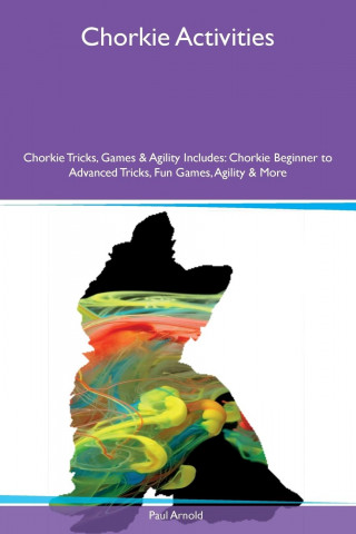 Chorkie Activities Chorkie Tricks, Games & Agility Includes
