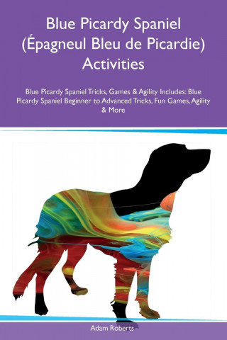 Blue Picardy Spaniel ( pagneul Bleu de Picardie) Activities Blue Picardy Spaniel Tricks, Games & Agility Includes