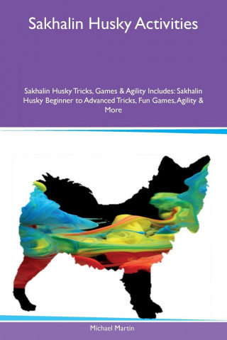 Sakhalin Husky Activities Sakhalin Husky Tricks, Games & Agility Includes