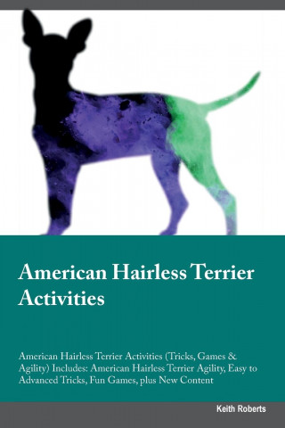 American Hairless Terrier Activities American Hairless Terrier Activities (Tricks, Games & Agility) Includes