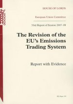 Revision of the Eu's Emission Trading System: 33rd Report of Session 2007-08 Report with Evidence: House of Lords Paper 197 Session 2008-09