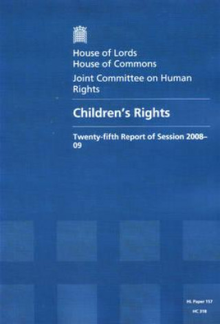 Children's Rights: Twenty-Fifth Report of Session 2008-09 Report, Together with Formal Minutes and Oral and Written Evidence: House of Lords Paper 157