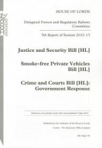 5th Report of Session 2012-13: Justice and Security Bill (Hl); Smoke-Free Private Vehicles Bill [Hl]; Crime and Courts Bill [Hl] Government Response H