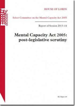 Mental Capacity ACT 2005: Post-Legislative Scrutiny: House of Lords Paper 139 Session 2013-14