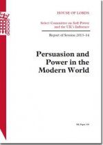 Persuasion and Power in the Modern World: House of Lords Paper 150 Session 2013-14