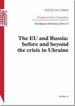 Eu and Russia: Before and Beyond the Crisis in Ukraine: House of Lords Paper 115 Session 2014-15