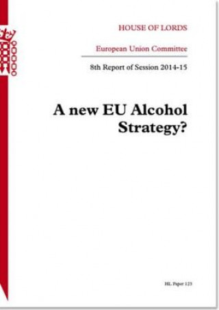 New Alcohol Strategy (A): House of Lords Paper 123 Session 2014-15