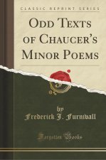 Odd Texts of Chaucer's Minor Poems (Classic Reprint)