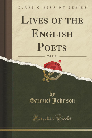 Lives of the English Poets, Vol. 3 of 3 (Classic Reprint)