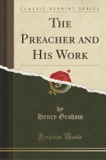 The Preacher and His Work (Classic Reprint)