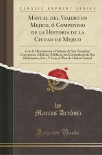 Manual del Viajero en Mejico, ó Compendio de la Historia de la Ciudad de Mejico