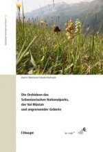 Die Orchideen des Schweizerischen Nationalparks, der Val Müstair und angrenzender Gebiete / Las orchideas dal Parc Naziunal Svizzer, da la Val Müstair
