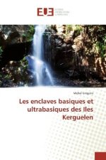 Les enclaves basiques et ultrabasiques des Iles Kerguelen