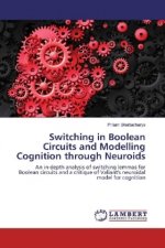 Switching in Boolean Circuits and Modelling Cognition through Neuroids