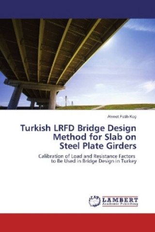 Turkish LRFD Bridge Design Method for Slab on Steel Plate Girders