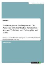Erinnerungen an das Vergessene. Die Paradoxie sprachkritischer Reflexionen uber das Verhaltnis von Philosophie und Kunst