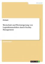 Werterhalt und Wertsteigerung von Logistikimmobilien durch Facility Management