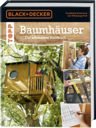 Baumhäuser. Das ultimative Handbuch