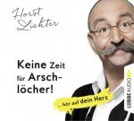 Keine Zeit für Arschlöcher!: ... hör auf dein Herz, 5 Audio-CDs