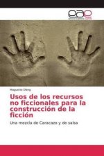 Usos de los recursos no ficcionales para la construcción de la ficción