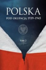 Polska pod okupacja 1939-1945 Tom 2
