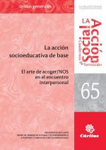 La acción socioeducativa de base : el arte de acoger-nos en el encuentro interpersonal