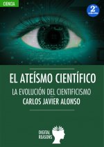 EL ATEÍSMO CIENTÍFICO: EVOLUCIÓN DEL CIENTIFICISMO