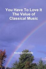 You Have to Love it the Value of Classical Music