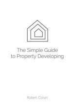 Simple Guide to Property Developing