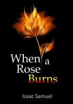 When A Rose Burns