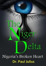 Niger Delta: Nigeria's Broken Heart