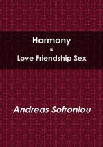Harmony is Love Friendship Sex