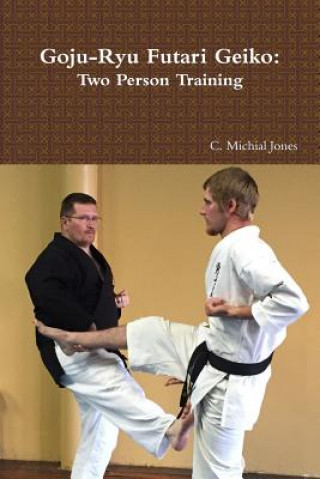 Goju-Ryu Futari Geiko (C. Michial Jones)(Brožovaná)
