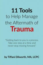 11 Tools to Help Manage the Aftermath of Trauma