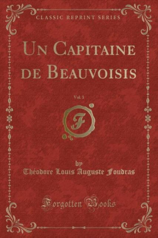 Un Capitaine de Beauvoisis, Vol. 1 (Classic Reprint)