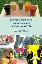 Living Green with Smoothies and the Culture of Life