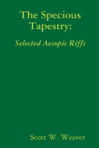 Specious Tapestry: Selected Aesopic Riffs