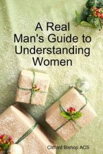 Real Man's Guide to Understanding Women