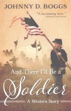 And There I'll Be a Soldier