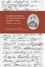 Correspondence of Major General Emory Upton, Volume 1, 1857-1875