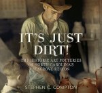 It's Just Dirt! the Historic Art Potteries of North Carolina's Seagrove Region