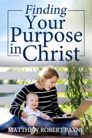 Finding Your Purpose in Christ