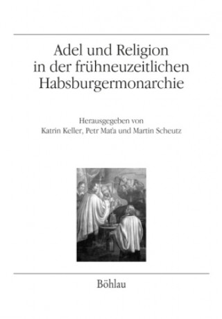 Adel und Religion in der fruhneuzeitlichen Habsburgermonarchie