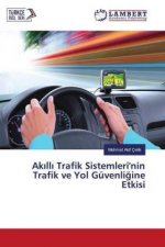 Ak ll Trafik Sistemleri'nin Trafik ve Yol Güvenligine Etkisi