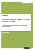 Fussballsponsoring in der BRD. Geschichte und Strukturanalyse