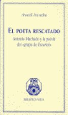 El poeta rescatado. Antonio Machado y la poesía del 