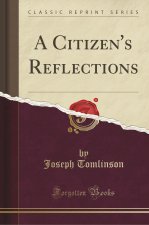 A Citizen's Reflections (Classic Reprint)