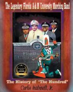 Legendary Florida AandM University Marching Band. The History of The Hundred